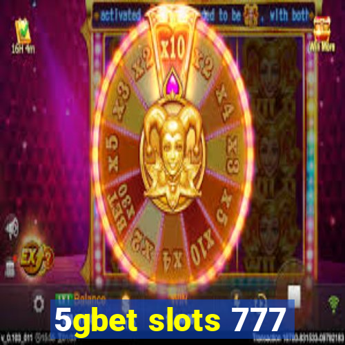 5gbet slots 777